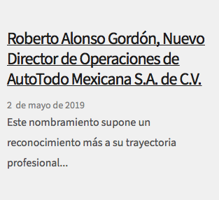  Roberto Alonso Gordón, Nuevo Director de Operaciones de AutoTodo Mexicana S.A. de C.V. 2 de mayo de 2019 Este nombramiento supone un reconocimiento más a su trayectoria profesional...