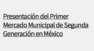  Presentación del Primer Mercado Municipal de Segunda Generación en México